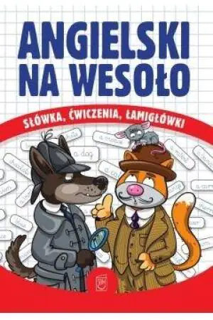 Angielski na wesoło. Słówka, ćwiczenia, łamigłówki