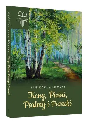 Treny, Pieśni, Psalmy i Fraszki. Klasyka literatury