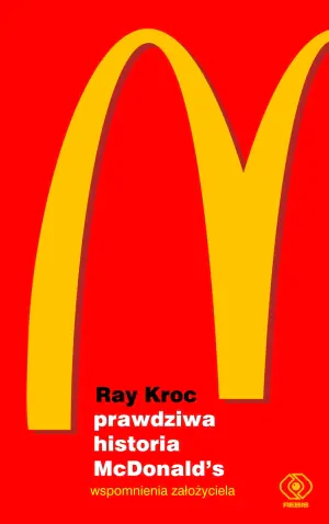 Prawdziwa historia McDonald's. Wspomnienia założyciela