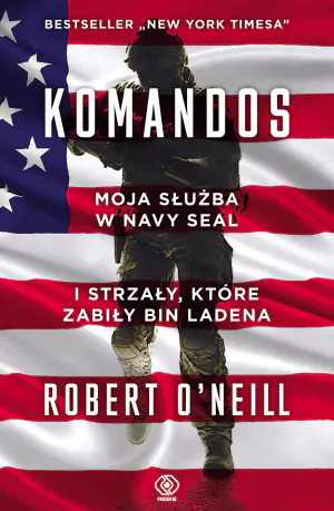 Komandos. Moja służba w Navy SEAL i strzały, które zabiły bin Ladena