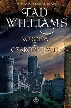 Korona z czarodrzewu. Ostatni król Osten Ard. Tom 1