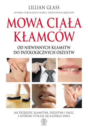 Mowa ciała kłamców. Od niewinnych kłamstw do patoligicznych oszustw