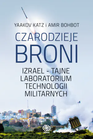 Czarodzieje broni. Izrael - tajne loboratorium technologii militarnych