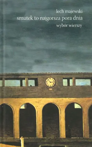 Smutek to najgorsza pora dnia. Wybór wierszy