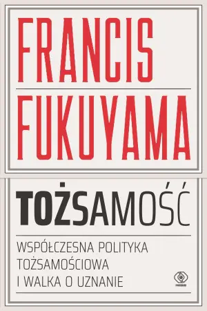 Tożsamość. Wspólczesna polityka tożsamościowa i walka o uznanie