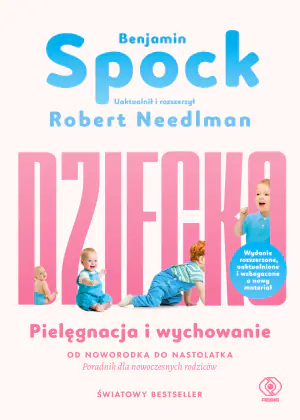 Dziecko. Pielęgnacja i wychowanie. Od noworodka do nastolatka. Poradnik dla nowoczesnych rodziców