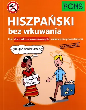 Hiszpański bez wkuwania. Poziom B1