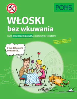 Włoski bez wkuwania PONS. Kurs dla początkujących z ciekawymi opowiadaniami. Poziom A2