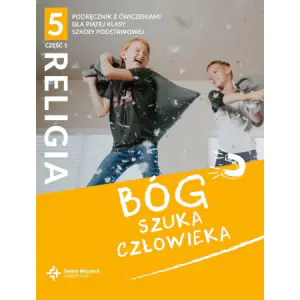 Bóg szuka człowieka. Religia. Podręcznik z ćwiczeniami. Klasa 5. Część 1. Szkoła podstawowa