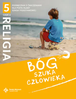 Bóg szuka człowieka. Religia. Podręcznik z ćwiczeniami. Klasa 5. Część 2. Szkoła podstawowa