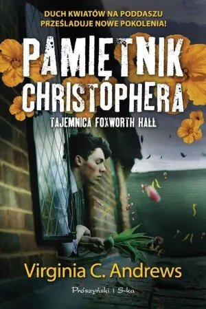 Tajemnica Foxworth Hall. Pamiętnik Christophera. Tom 1