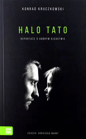 Halo tato. Reportaże o dobrym ojcostwie