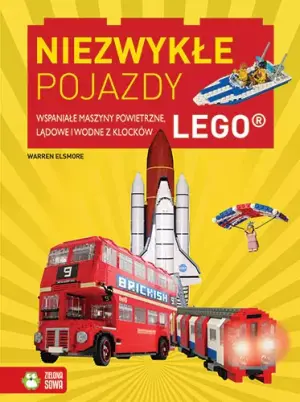 Niezwykłe pojazdy. Wspaniałe maszyny powietrzne, lądowe i wodne z klocków LEGO