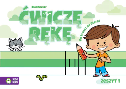 Ćwiczę rękę. Od kreski do literki. Zeszyt 1