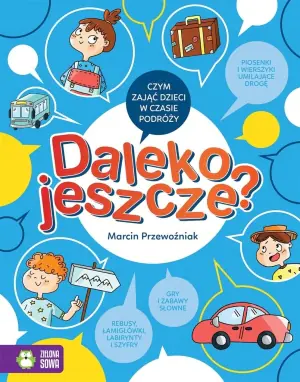 Daleko jeszcze? Czym zająć dzieci w czasie podróży