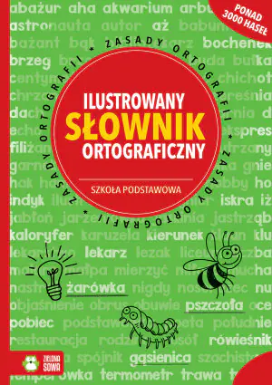 Ilustrowany słownik ortograficzny. Szkoła podstawowa