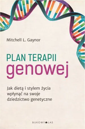 Plan terapii genowej. Jak dietą i stylem życia wpłynąć na swoje dziedzictwo genetyczne