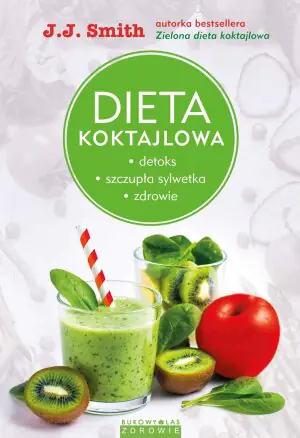 Dieta koktajlowa. Detoks, szczupła sylwetka, zdrowie
