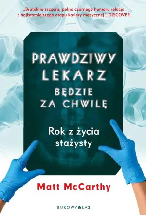 Prawdziwy lekarz zaraz będzie. Rok z życia stażysty