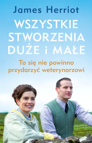 Wszystkie stworzenia duże i małe. To się nie powinno przydarzyć weterynarzowi