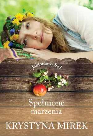 Spełnione marzenia. Jabłoniowy sad. Tom 3