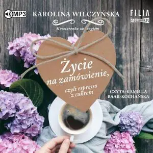 Życie na zamówienie, czyli espresso z cukrem. Kawiarenka za rogiem. Tom 1