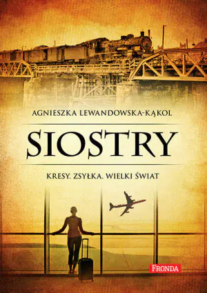 Siostry. Kresy. Zsyłka. Wielki świat