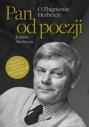 Pan od poezji. O Zbigniewie Herbercie