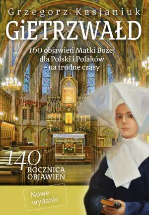 Gietrzwałd 160 objawień Matki Bożej dla Polski i Polaków - na trudne czasy