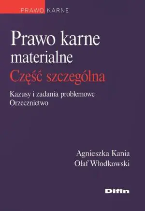 Prawo karne materialne. Część szczególna. Kazusy i zadania problemowe, orzecznictwo