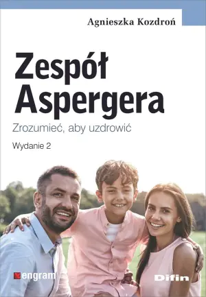 Zespół Aspergera. Zrozumieć, aby uzdrowić