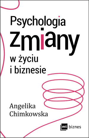 Psychologia zmiany w życiu i biznesie