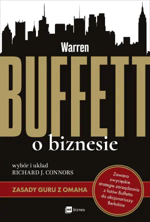 Warren Buffett o biznesie. Zasady guru z Omaha