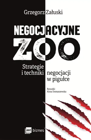 Negocjacyjne zoo. Strategie i techniki negocjacji w pigułce