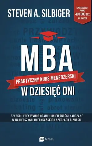 MBA w dziesięć dni. Praktyczny kurs menedżerski