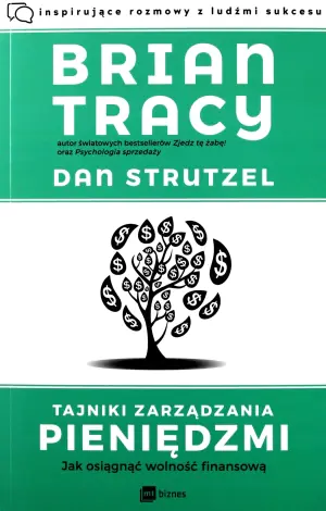 Tajniki zarządzania pieniędzmi. Jak osiągnąć wolność finansową