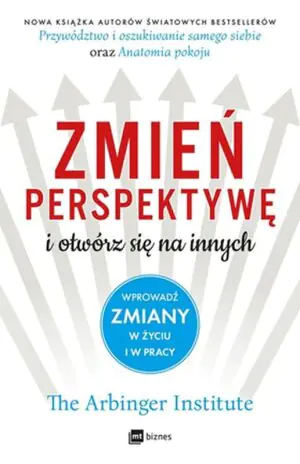 Zmień perspektywę i otwórz się na innych. Wprowadź zmiany w życiu i w pracy