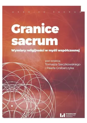 Granice sacrum. Wymiary religijności w myśli współczesnej
