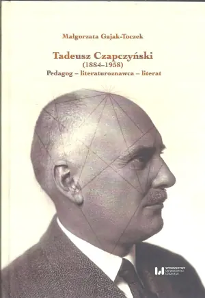 Tadeusz Czapczyński (1884-1958). Pedagog - literaturoznawca - literat
