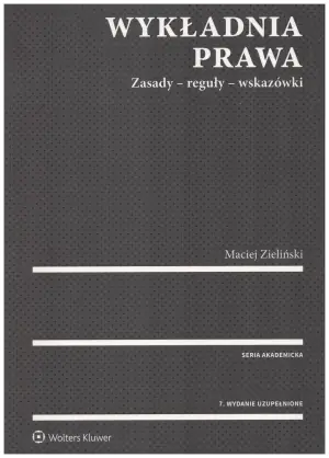 Wykładnia Prawa. Zasady - Reguły - Wskazówki