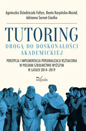 Tutoring drogą do doskonałości akademickiej. Percepcja i implementacja personalizacji kształcenia w polskim szkolnictwie wyższym w latach 2014–2019