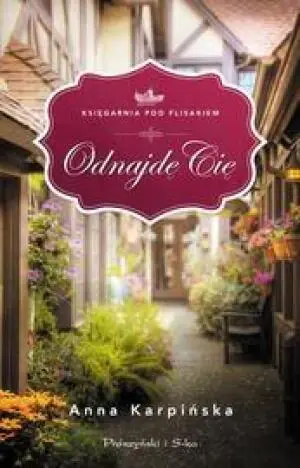 Odnajdę cię. Księgarnia pod Flisakiem. Tom 1