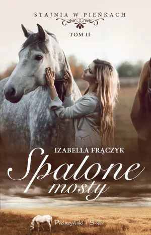 Spalone mosty. Stajnia w Pieńkach. Tom 2