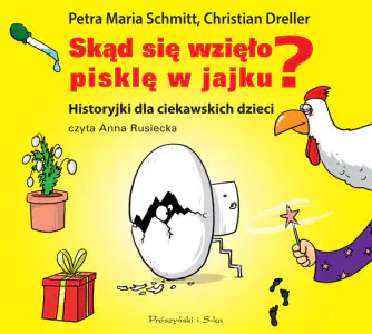 Skąd się wzięło pisklę w jajku? Historyjki dla ciekawskich dzieci