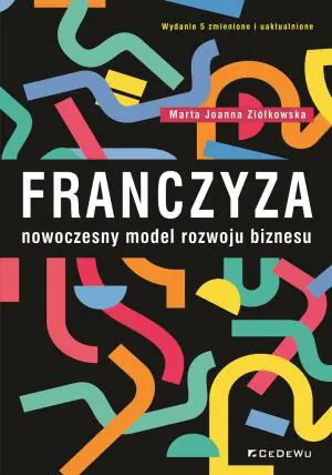 Franczyza. Nowoczesny model rozwoju biznesu