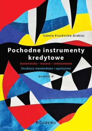 Pochodne instrumenty kredytowe. Systematyka, wycena, zastosowanie. Struktury standardowe i egzotyczne