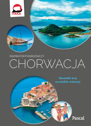 Chorwacja. Niewielki kraj na wielkie wakacje