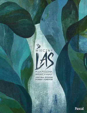 Wieczny las. Poza pogonią wielkich miast. Forest Forever