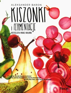 Kiszonki i fermentacje. Bestseller w nowej odsłonie