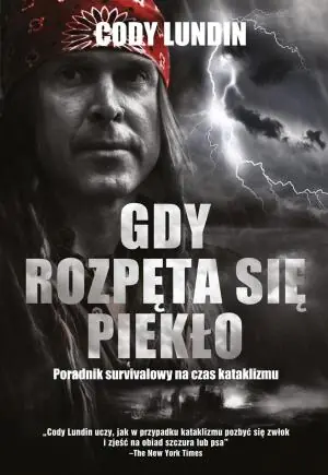 Gdy rozpęta się piekło. Poradnik survivalowy na czas kataklizmu